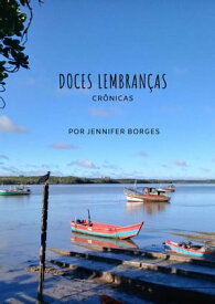 Doces Lembran?as Cr?nicas【電子書籍】[ Jennifer Souza santos Borges ]