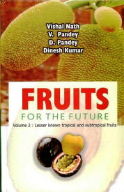 Fruits for the Future Lesser known tropical and subtropical fruits【電子書籍】[ Vishal Nath ]