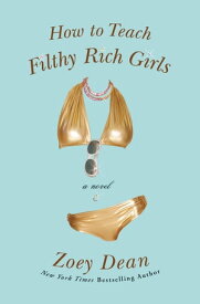 How to Teach Filthy Rich Girls【電子書籍】[ Zoey Dean ]