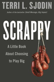 Scrappy A Little Book about Choosing to Play Big【電子書籍】[ Terri Sjodin ]