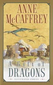 A Gift of Dragons【電子書籍】[ Anne McCaffrey ]