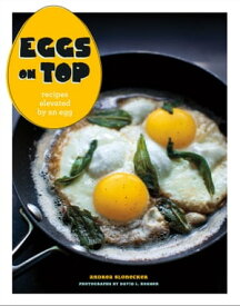 Eggs on Top Recipes Elevated by an Egg【電子書籍】[ Andrea Slonecker ]