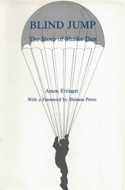 Blind Jump: The Story of Shaike Dan【電子書籍】[ Amos Ettinger ]