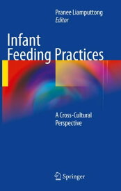 Infant Feeding Practices A Cross-Cultural Perspective【電子書籍】