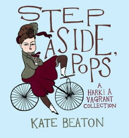 Step Aside, Pops A Hark! a Vagrant Collection【電子書籍】[ Kate Beaton ]