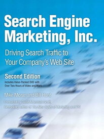 Search Engine Marketing, Inc. Driving Search Traffic to Your Company's Web Site【電子書籍】[ Mike Moran ]