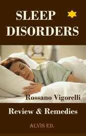 Sleep Disorders: Review & Rimedies【電子書籍】[ Rossano Vigorelli ]