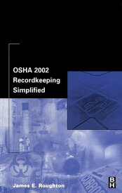 OSHA 2002 Recordkeeping Simplified【電子書籍】[ James Roughton ]