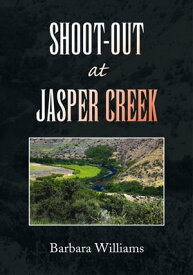 Shoot-Out at Jasper Creek【電子書籍】[ Barbara Williams ]