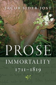Prose Immortality, 1711-1819【電子書籍】[ Jacob Sider Jost ]