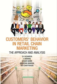 Customers Behaviour in Retail Chain Marketing The Approach and Analysis【電子書籍】[ S. Acharya ]