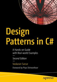 Design Patterns in C# A Hands-on Guide with Real-world Examples【電子書籍】[ Vaskaran Sarcar ]