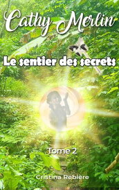 Le sentier des secrets Cathy Merlin, #2【電子書籍】[ Cristina Rebiere ]