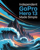 Independent GoPro Hero 13 Made Simple