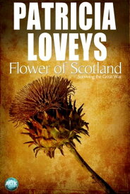 Flower of Scotland Surviving the Great War【電子書籍】[ Patricia Loveys ]