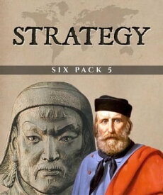 Strategy Six Pack 5 (Illustrated) A Treatise on Tactics, The English Civil War, Genghis Khan, The Boer War, Morgan's Raid and More【電子書籍】[ Elbert Hubbard ]