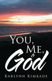 You, Me, & God【電子書籍】[ Karlynn Kimkade ]