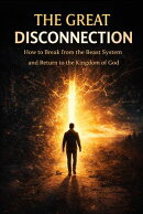 ✨ THE GREAT DISCONNECTION ✨ How to Break From the Beast System and Return to the Kingdom of God