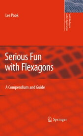 Serious Fun with Flexagons A Compendium and Guide【電子書籍】[ L.P. Pook ]