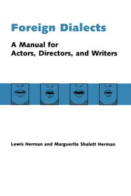 Foreign Dialects A Manual for Actors, Directors, and Writers【電子書籍】[ Lewis Herman ]