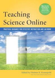 Teaching Science Online Practical Guidance for Effective Instruction and Lab Work【電子書籍】