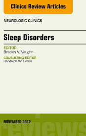 Sleep Disorders, An Issue of Neurologic Clinics【電子書籍】[ Bradley Vaughn, MD ]