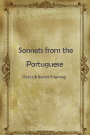 Sonnets from the Portuguese【電子書籍】[ Elizabeth Barrett Browning ]
