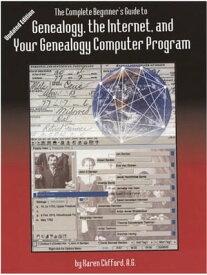 The Complete Beginner's Guide to Genealogy, the Internet, and Your Genealogy Computer Program.【電子書籍】[ Karen Clifford ]