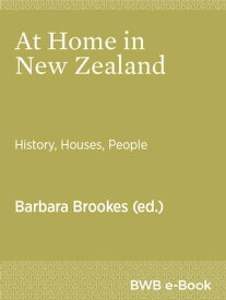 At Home in New Zealand History, Houses, People【電子書籍】