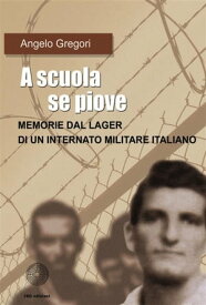 A scuola se piove【電子書籍】[ Angelo Gregori ]