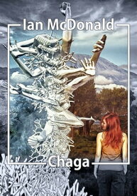 Chaga【電子書籍】[ Ian McDonald ]