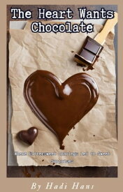 The Heart Wants Chocolate【電子書籍】[ Hadi hans ]