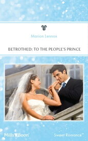 Betrothed To The People's Prince【電子書籍】[ Marion Lennox ]