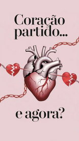 Cora??o partido...e agora?【電子書籍】[ Sara Conforto ]