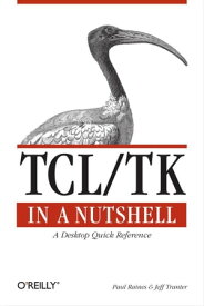 Tcl/Tk in a Nutshell A Desktop Quick Reference【電子書籍】[ Paul Raines ]