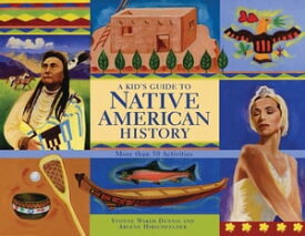 A Kid's Guide to Native American History More than 50 Activities【電子書籍】[ Yvonne Wakim Dennis ]