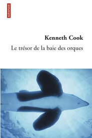Le tr?sor de la baie des orques【電子書籍】[ Kenneth Cook ]