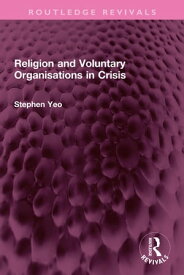 Religion and Voluntary Organisations in Crisis【電子書籍】[ Stephen Yeo ]