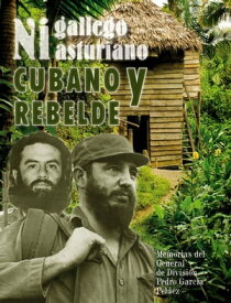 Ni gallego ni asturiano Cubano y rebelde【電子書籍】[ Pedro Garc?a Pel?ez ]