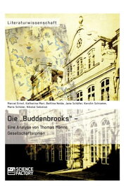 Die 'Buddenbrooks' - Eine Analyse von Thomas Manns Gesellschaftsroman【電子書籍】[ Kerstin Schramm ]