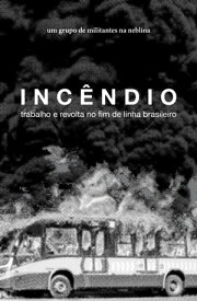 Inc?ndio trabalho e revolta no fim de linha brasileiro【電子書籍】[ um grupo de militantes na neblina ]