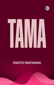 Tama【電子書籍】[ Onoto Watanna ]