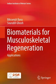 Biomaterials for Musculoskeletal Regeneration Applications【電子書籍】[ Bikramjit Basu ]