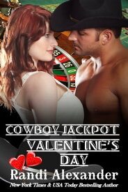Cowboy Jackpot: Valentine's Day【電子書籍】[ Randi Alexander ]