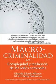 Macro-Criminalidad Complejidad Y Resiliencia De Las Redes Criminales【電子書籍】[ Eduardo Salcedo-Albaran ]