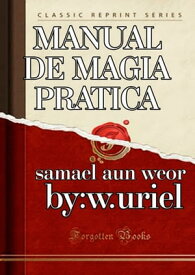 Manual De Magia Pr?ctica Ilustrado【電子書籍】[ Samael Aun Weor ]