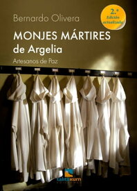 Monjes m?rtires de Argelia Artesanos de Paz【電子書籍】[ Bernardo Olivera ]