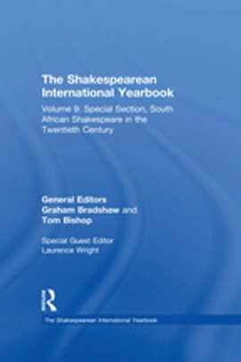 The Shakespearean International Yearbook Volume 9: Special Section, South African Shakespeare in the Twentieth Century