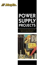 Power Supply Projects A Collection of Innovative and Practical Design Projects【電子書籍】[ Maplin ]