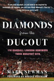 Diamonds from the Dugout 115 Baseball Legends Remember Their Greatest Hits【電子書籍】[ Mark Newman ]